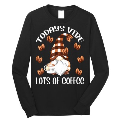 Funny Coffee Lover Quote For Women Who Loves Coffee Gnomes Long Sleeve Shirt