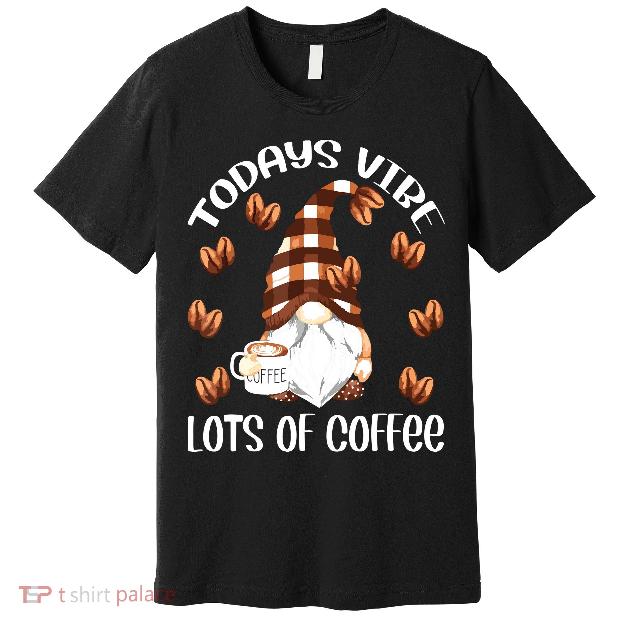 Funny Coffee Lover Quote For Women Who Loves Coffee Gnomes Premium T-Shirt