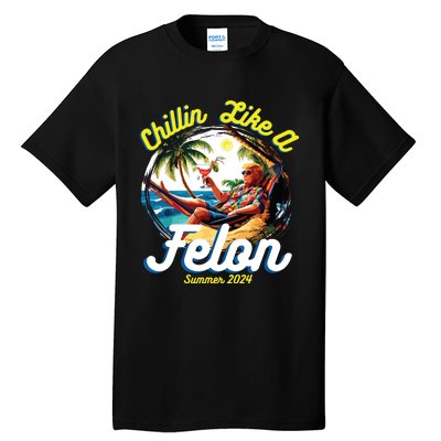 Funny Chillin Like A Felon Summer 2024 2024 Trump Supporter Tall T-Shirt