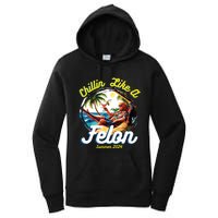 Funny Chillin Like A Felon Summer 2024 2024 Trump Supporter Women's Pullover Hoodie