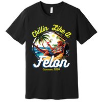 Funny Chillin Like A Felon Summer 2024 2024 Trump Supporter Premium T-Shirt