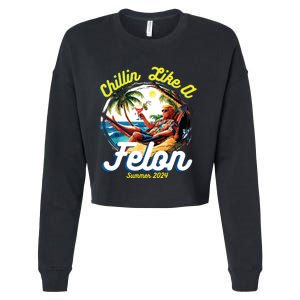 Funny Chillin Like A Felon Summer 2024 2024 Trump Supporter Cropped Pullover Crew