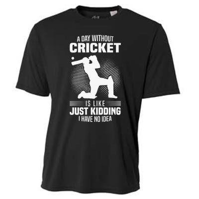 Funny Cricket Lover A Day Without Cricket Cooling Performance Crew T-Shirt