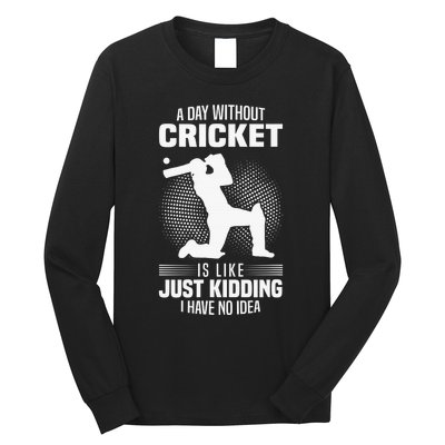 Funny Cricket Lover A Day Without Cricket Long Sleeve Shirt