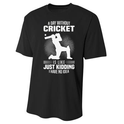 Funny Cricket Lover A Day Without Cricket Performance Sprint T-Shirt