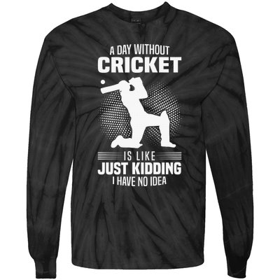 Funny Cricket Lover A Day Without Cricket Tie-Dye Long Sleeve Shirt