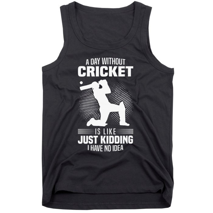 Funny Cricket Lover A Day Without Cricket Tank Top