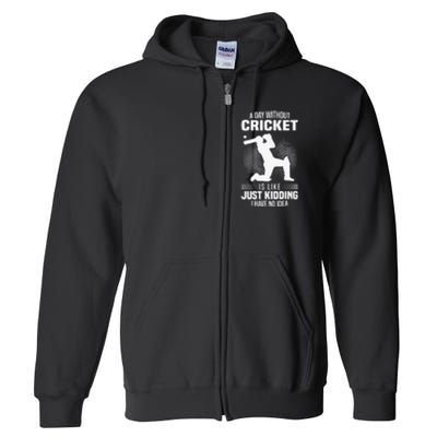 Funny Cricket Lover A Day Without Cricket Full Zip Hoodie