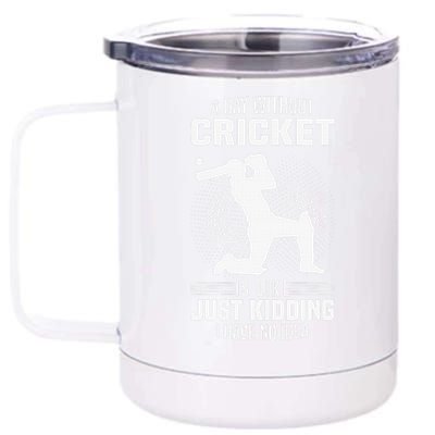 Funny Cricket Lover A Day Without Cricket 12 oz Stainless Steel Tumbler Cup