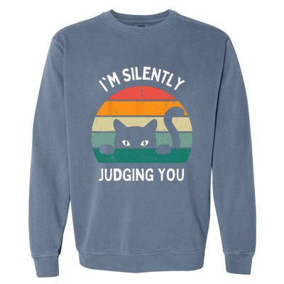 Funny Cats Lover Gifts I'm Silently Judging You Black Cat Garment-Dyed Sweatshirt