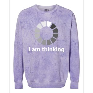 Funny Computer Loading I Am Thinking Gift Colorblast Crewneck Sweatshirt