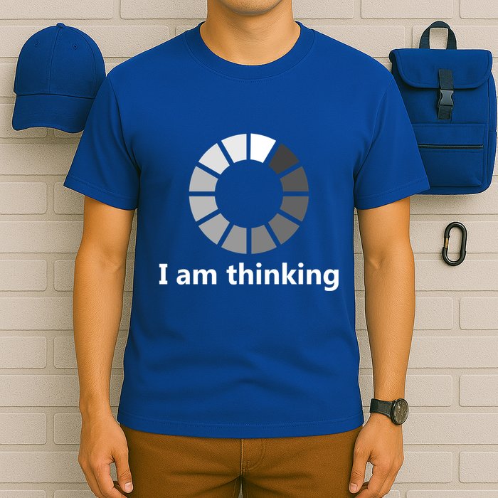 Funny Computer Loading I Am Thinking Gift T-Shirt
