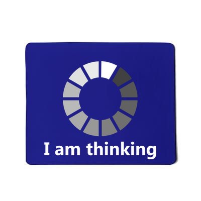 Funny Computer Loading I Am Thinking Gift Mousepad