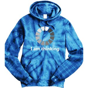 Funny Computer Loading I Am Thinking Gift Tie Dye Hoodie