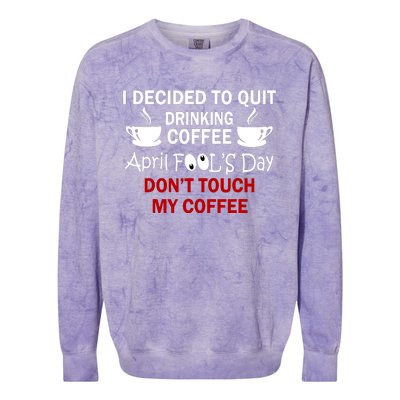 Funny Coffee Lovers April Fools Day Colorblast Crewneck Sweatshirt