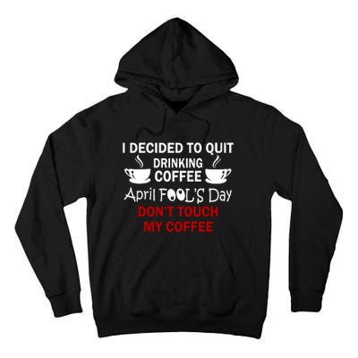 Funny Coffee Lovers April Fools Day Tall Hoodie