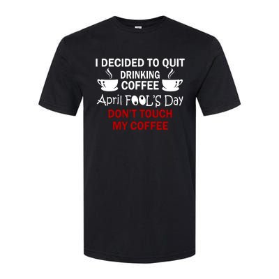 Funny Coffee Lovers April Fools Day Softstyle CVC T-Shirt