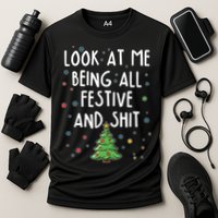 Funny Christmas Look At Me Being All Festive And Shit Performance Shirt