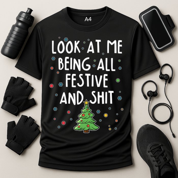 Funny Christmas Look At Me Being All Festive And Shit Performance Shirt