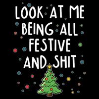 Funny Christmas Look At Me Being All Festive And Shit Performance Shirt
