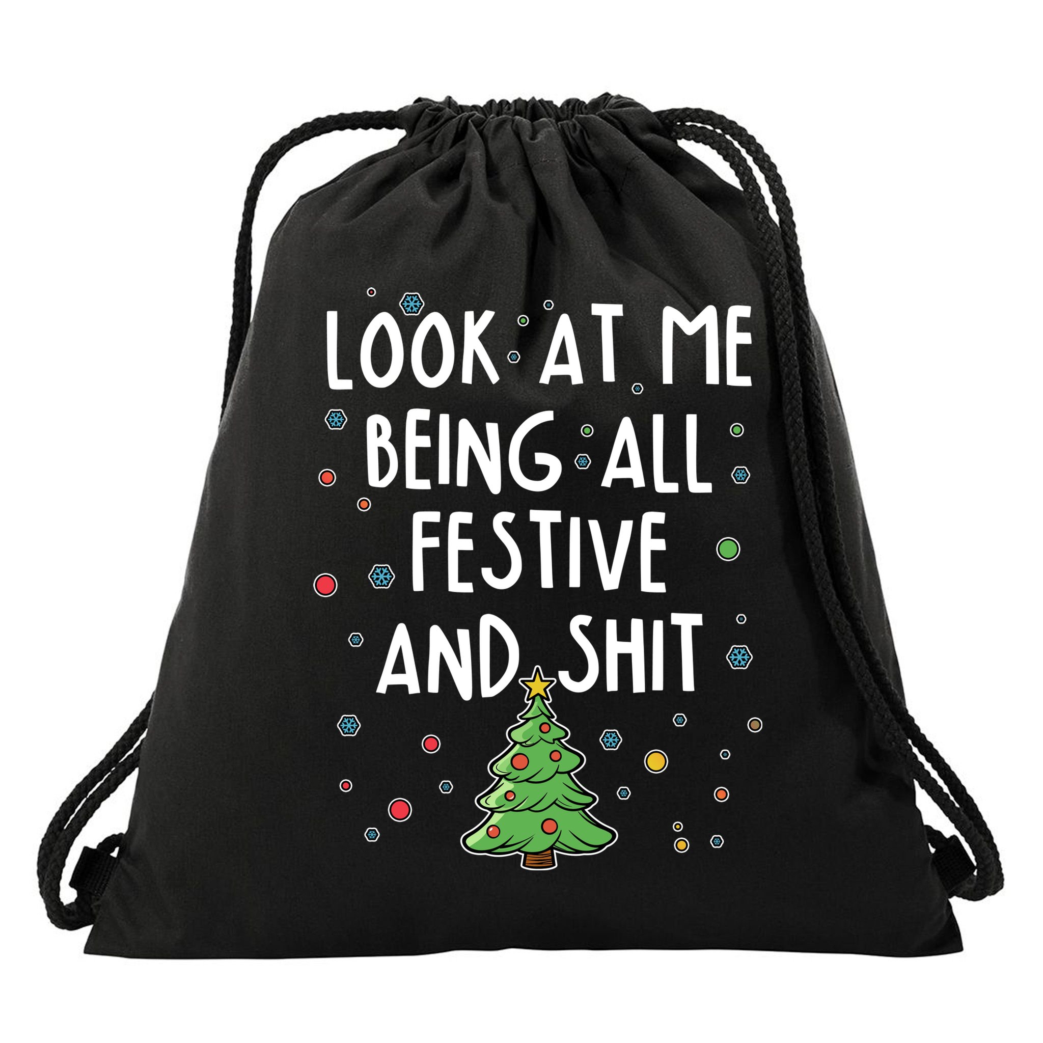 Funny Christmas Look At Me Being All Festive And Shit Drawstring Bag