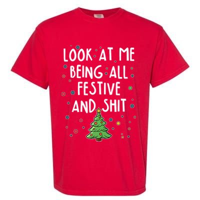 Funny Christmas Look At Me Being All Festive And Shit Garment-Dyed Heavyweight T-Shirt