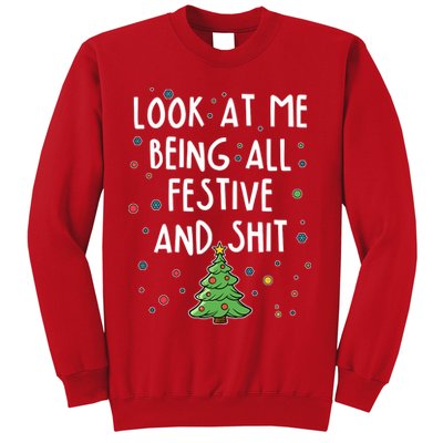 Funny Christmas Look At Me Being All Festive And Shit Sweatshirt