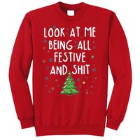 Funny Christmas Look At Me Being All Festive And Shit Sweatshirt