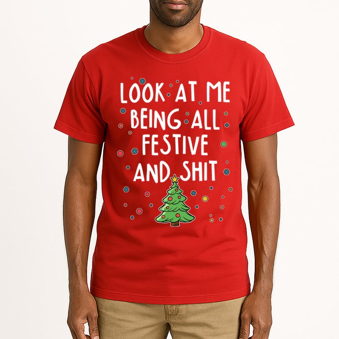Funny Christmas Look At Me Being All Festive And Shit Tall T-Shirt