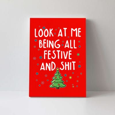 Funny Christmas Look At Me Being All Festive And Shit Canvas