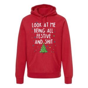 Funny Christmas Look At Me Being All Festive And Shit Premium Hoodie