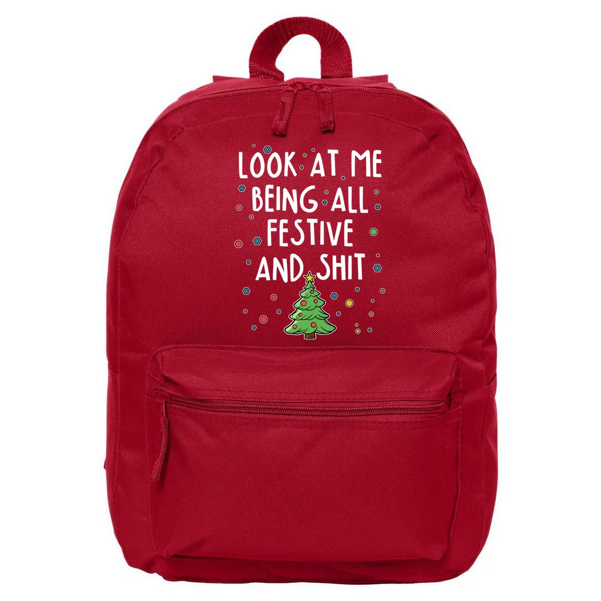 Funny Christmas Look At Me Being All Festive And Shit 16 in Basic Backpack