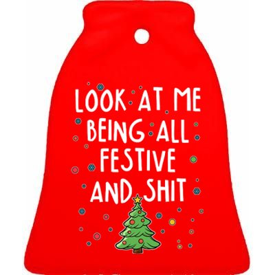 Funny Christmas Look At Me Being All Festive And Shit Ceramic Bell Ornament