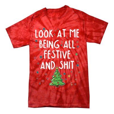 Funny Christmas Look At Me Being All Festive And Shit Tie-Dye T-Shirt