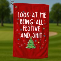 Funny Christmas Look At Me Being All Festive And Shit Golf Towel