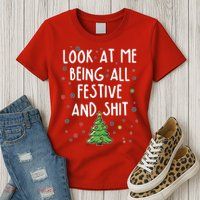 Funny Christmas Look At Me Being All Festive And Shit Womens T-Shirt