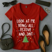 Funny Christmas Look At Me Being All Festive And Shit Women's V-Neck T-Shirt