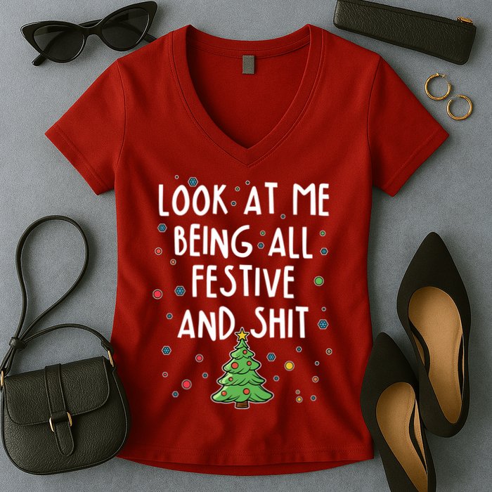 Funny Christmas Look At Me Being All Festive And Shit Women's V-Neck T-Shirt