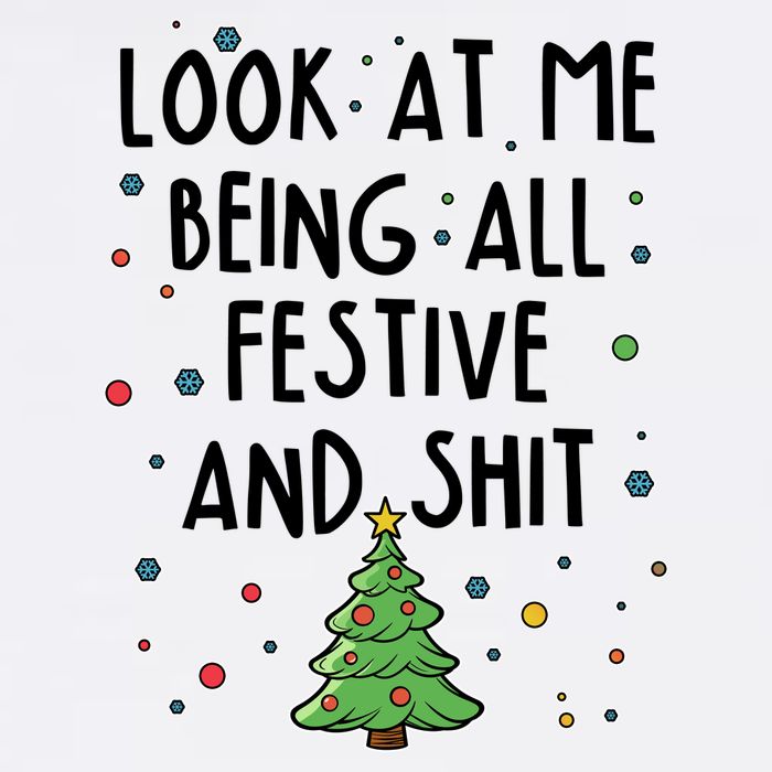 Funny Christmas Look At Me Being All Festive And Shit Garment-Dyed Sweatshirt