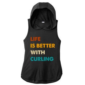 Funny Curling Life Is Better With Curling Gift Ladies PosiCharge Tri-Blend Wicking Draft Hoodie Tank