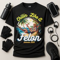 Funny Chillin Like A Felon Summer 2024 Trump Supporter Performance Shirt
