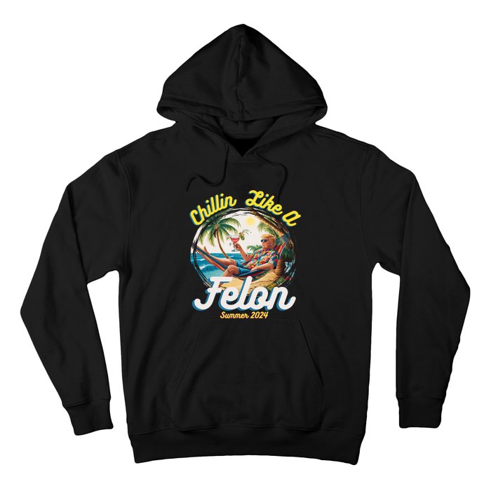 Funny Chillin Like A Felon Summer 2024 Trump Supporter Hoodie