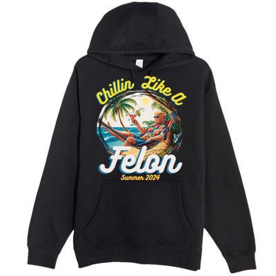 Funny Chillin Like A Felon Summer 2024 Trump Supporter Premium Pullover Hoodie