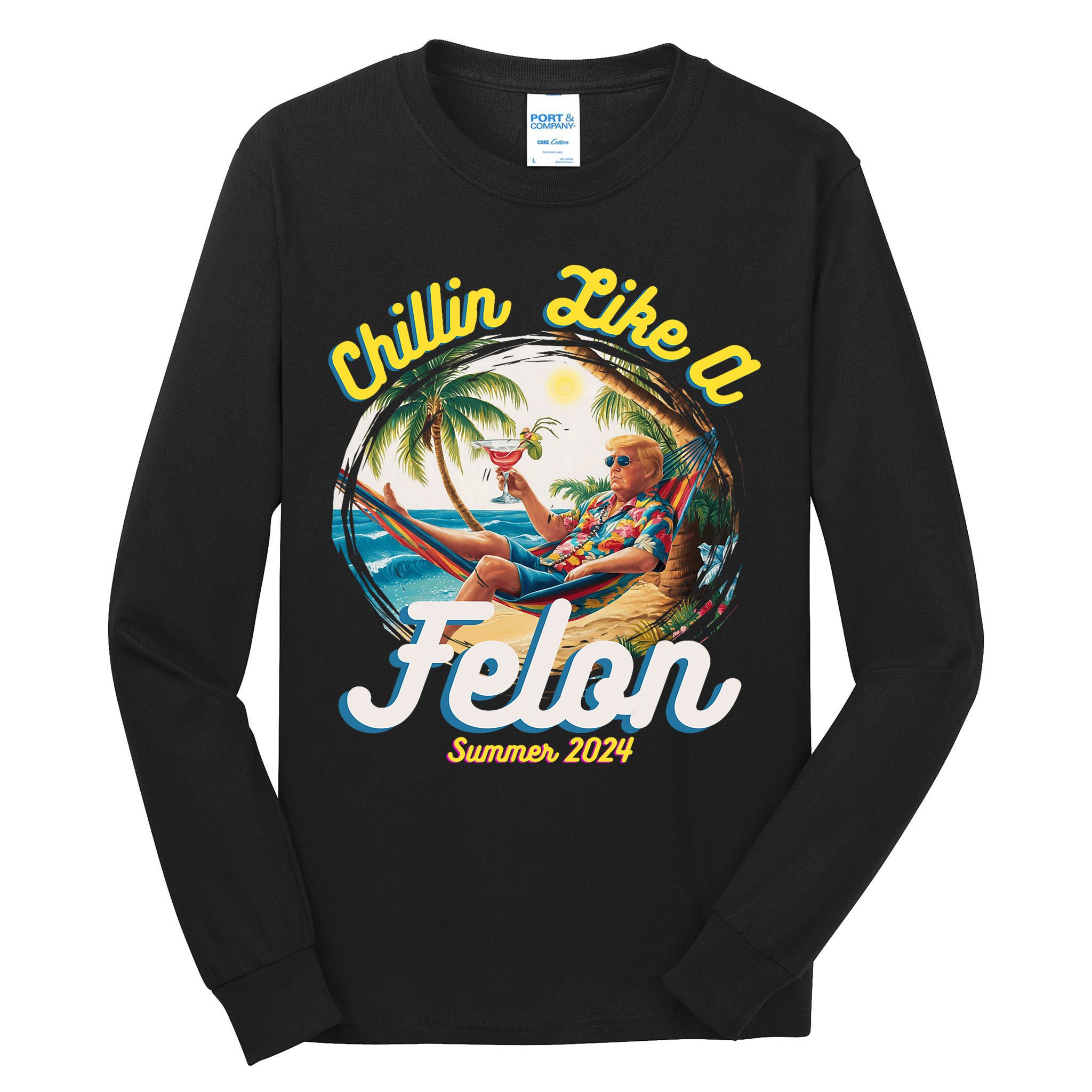 Funny Chillin Like A Felon Summer 2024 Trump Supporter Tall Long Sleeve T-Shirt