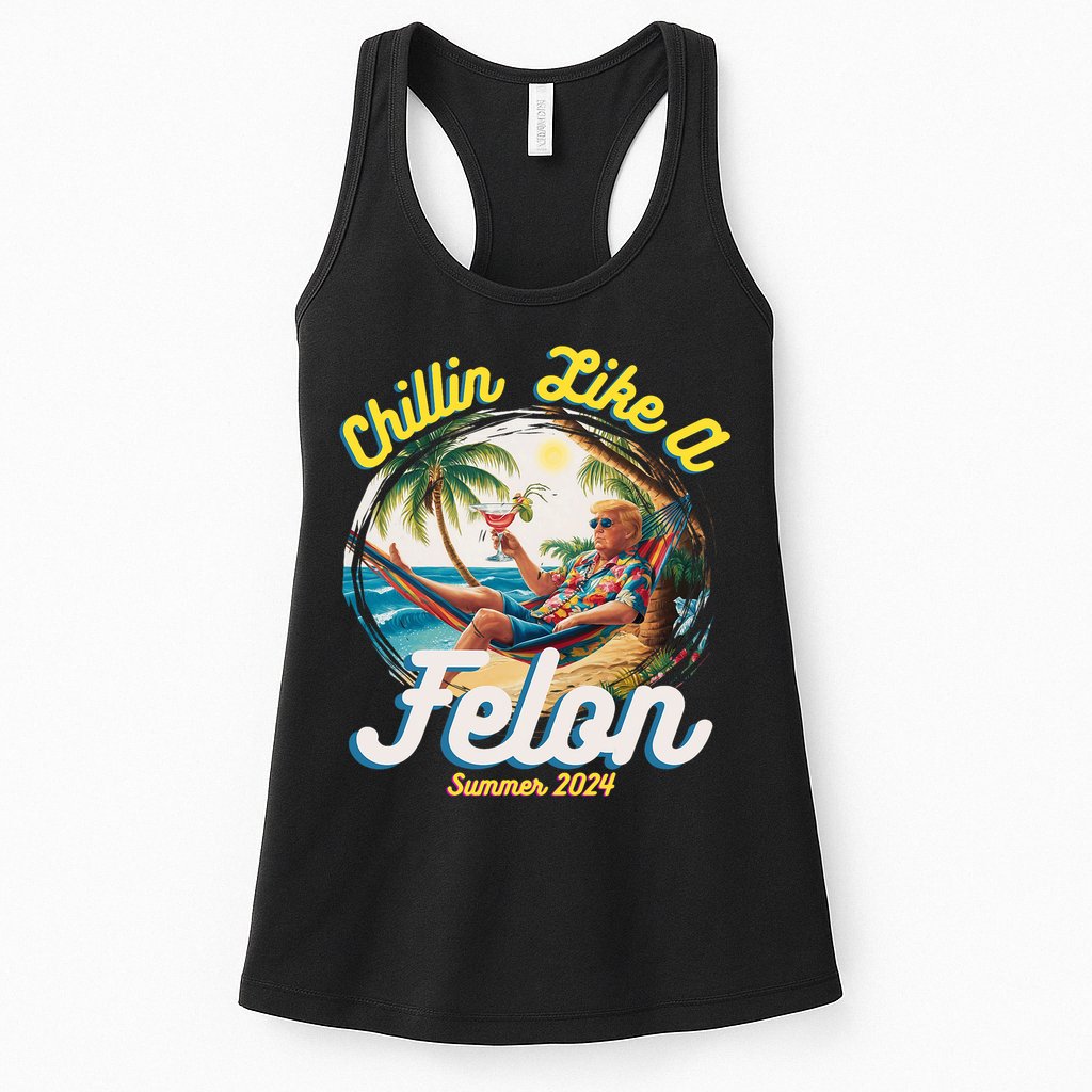 Funny Chillin Like A Felon Summer 2024 Trump Supporter Womens Tank Top