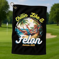 Funny Chillin Like A Felon Summer 2024 Trump Supporter Golf Towel