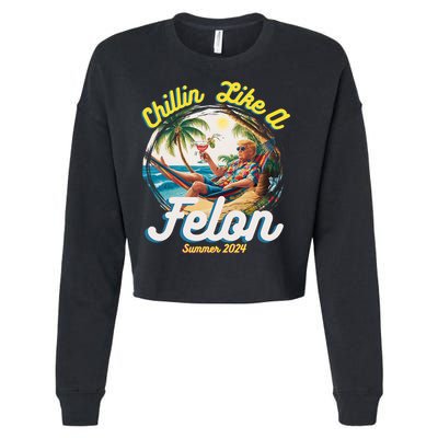 Funny Chillin Like A Felon Summer 2024 Trump Supporter Cropped Pullover Crew