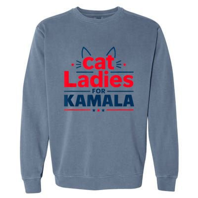 Funny Cat Ladies For Kamal Harris Cat Lettering Positive Gift Garment-Dyed Sweatshirt