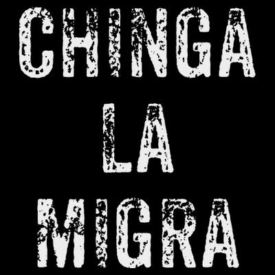 Funny Chinga La Migra Mexican Border Patrol Resist Gift T-Shirt