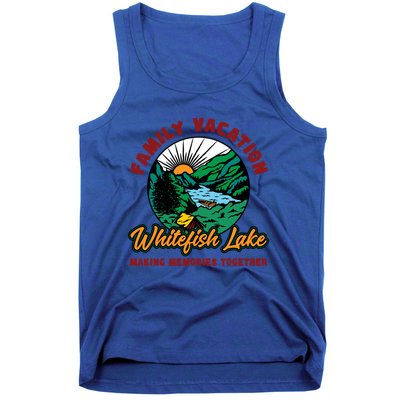 Fishing Camping Lake Family Vacation Whitefish Lake Cute Gift Tank Top